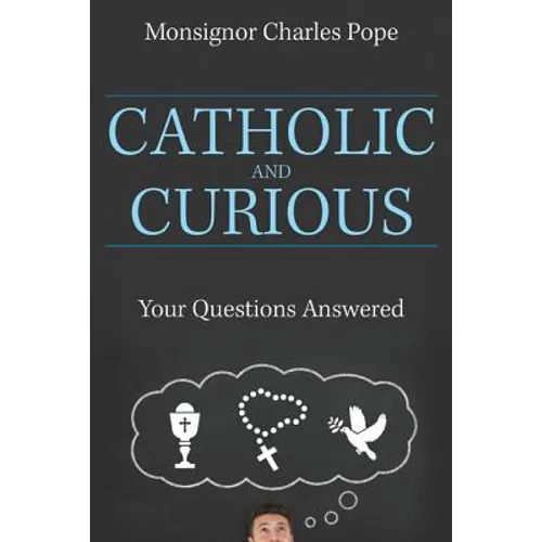Catholic and Curious: Your Questions Answered - Paperback