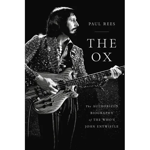 The Ox: The Authorized Biography of the Who's John Entwistle - Paperback
