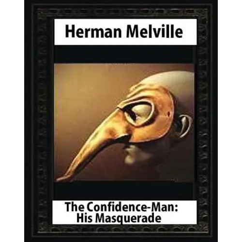 The Confidence-Man: His Masquerade(1857), by Herman Melville (novel) - Paperback