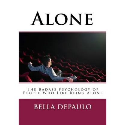 Alone: The Badass Psychology of People Who Like Being Alone - Paperback