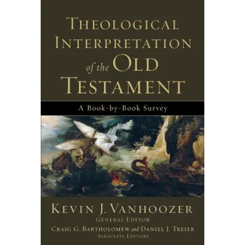 Theological Interpretation of the Old Testament: A Book-By-Book Survey - Paperback