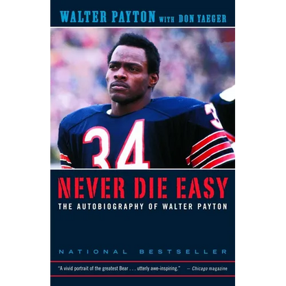Never Die Easy: The Autobiography of Walter Payton - Paperback