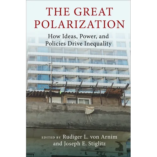 The Great Polarization: How Ideas, Power, and Policies Drive Inequality - Hardcover