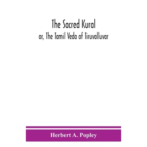 The Sacred Kural; Or, The Tamil Veda Of Tiruvalluvar - Paperback