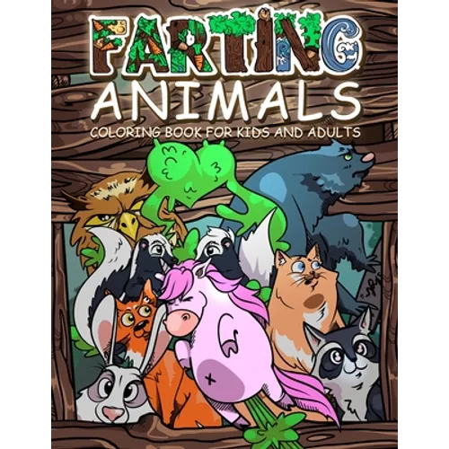 FARTING ANIMALS Coloring Book: Hilarious Gag Gift Idea for Kids and Adults! - Paperback
