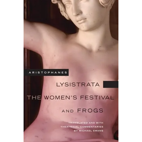 Lysistrata, the Women's Festival, and Frogs: Volume 42 - Paperback
