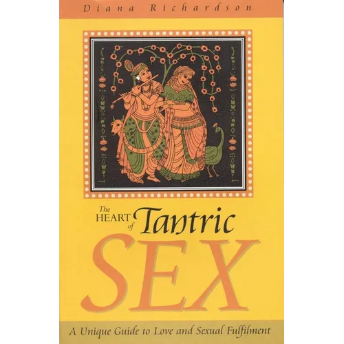 The Heart of Tantric Sex - Paperback