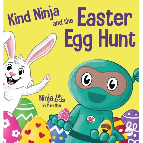 Kind Ninja and the Easter Egg Hunt: A Children's Book About Spreading Kindness on Easter - Hardcover
