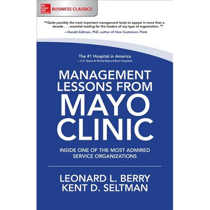 Management Lessons from Mayo Clinic: Inside One of the World's Most Admired Service Organizations - Paperback