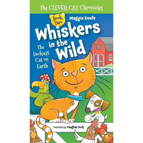Whiskers in the Wild: The Luckiest Cat on Earth(The Clever Cat Chronicles) - Hardcover