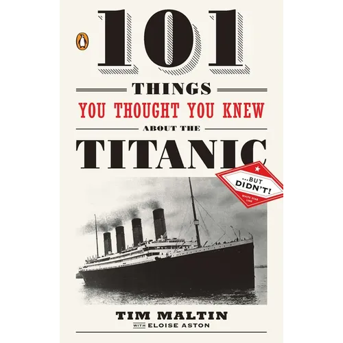 101 Things You Thought You Knew about the Titanic . . . but Didn't! - Paperback