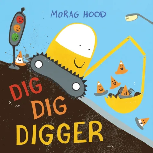 Dig, Dig, Digger: A Little Digger with Big Dreams - Hardcover