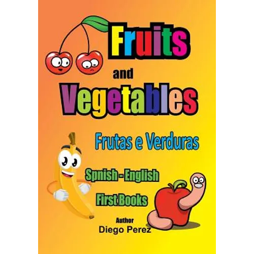 Spanish - English First Books: Fruits and Vegetables - Paperback