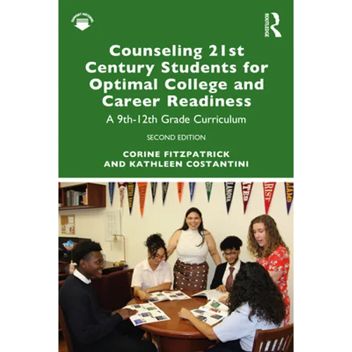 Counseling 21st Century Students for Optimal College and Career Readiness: A 9th-12th Grade Curriculum - Paperback