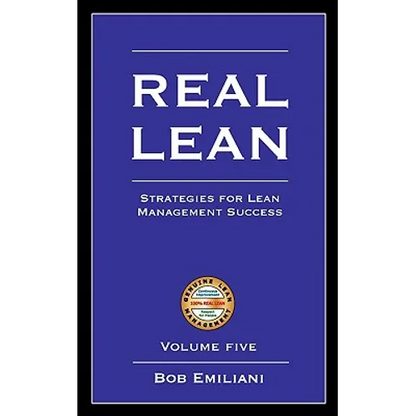 Real Lean: Strategies for Lean Management Success (Volume Five) - Paperback