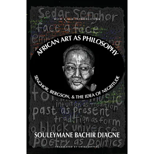 African Art as Philosophy: Senghor, Bergson, and the Idea of Negritude - Paperback