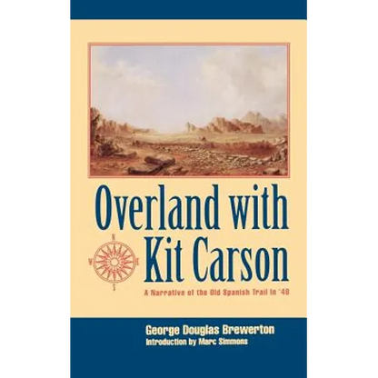 Overland with Kit Carson: A Narrative of the Old Spanish Trail in '48 - Paperback