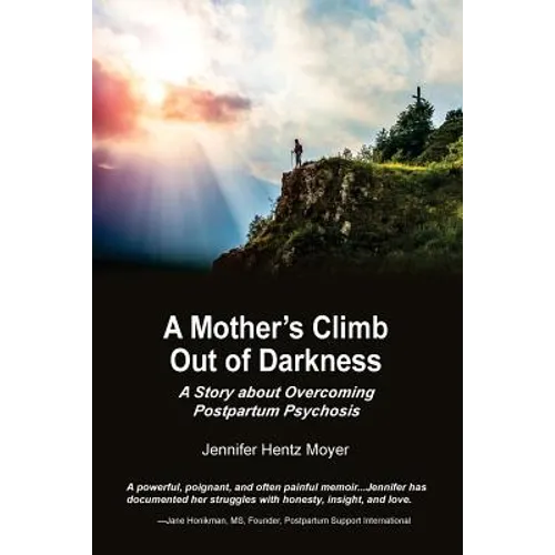 A Mother's Climb Out Of Darkness: A Story about Overcoming Postpartum Psychosis - Paperback