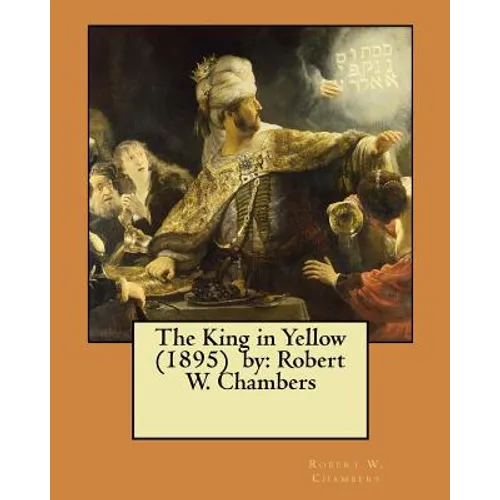 The King in Yellow (1895) by: Robert W. Chambers /, horror, supernatural / - Paperback