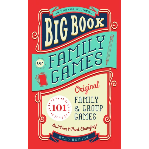 Big Book of Family Games: 101 Original Family & Group Games That Don't Need Charging - Hardcover