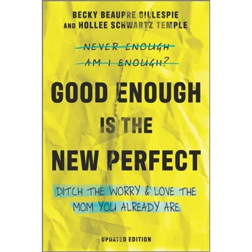 Good Enough Is the New Perfect: Ditch the Worry and Love the Mom You Already Are - Paperback