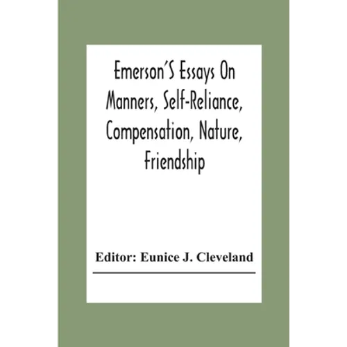 Emerson'S Essays On Manners, Self-Reliance, Compensation, Nature, Friendship - Paperback