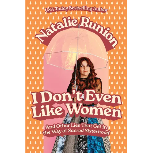 I Don't Even Like Women: And Other Lies That Get in the Way of Sacred Sisterhood - Paperback