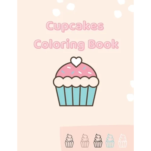 Cupcakes Coloring Book: Gorgeous Coloring For Girls - Paperback