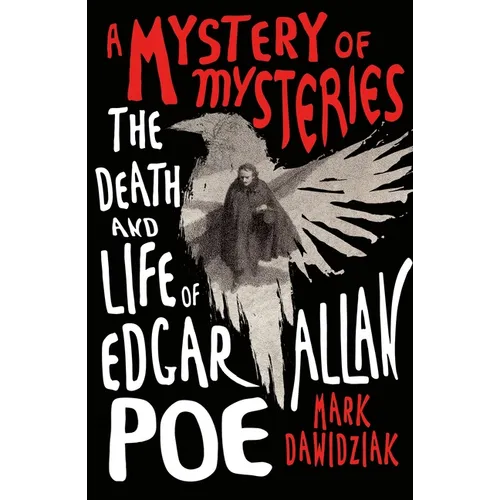 A Mystery of Mysteries: The Death and Life of Edgar Allan Poe - Paperback