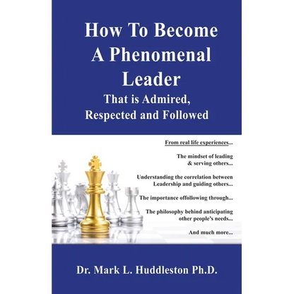 How To Become A Phenomenal Leader That is Admired, Respected and Followed - Paperback