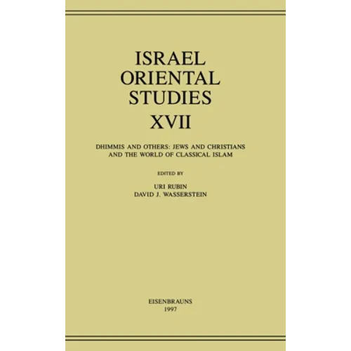Israel Oriental Studies, Volume 17: Dhimmis and Others: Jews and Christians and the World of Classical Islam - Hardcover