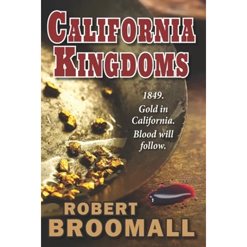California Kingdoms: A Story of the Gold Rush - Paperback