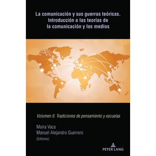 La comunicación y sus guerras teóricas. Introducción a las teorías de la comunicación y los medios: Volumen II. Tradiciones de pensamiento y escuelas - Paperback
