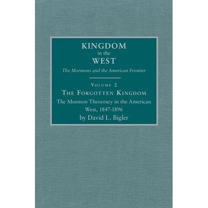 The Forgotten Kingdom: The Mormon Theocracy in the American West, 1847-1896 Volume 2 - Hardcover