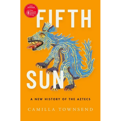 Fifth Sun: A New History of the Aztecs - Hardcover