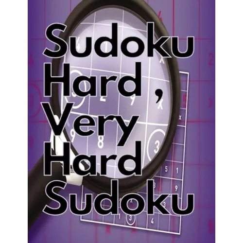 Sudoku Hard, Very Hard Sudoku: Sudoku Hard, Very Hard and Hard Sudoku - Total 300 Sudoku puzzles to solve - Includes solutions - Paperback