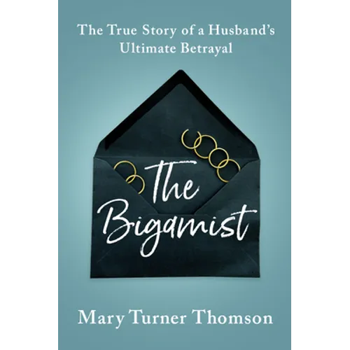 The Bigamist: The True Story of a Husband's Ultimate Betrayal - Paperback