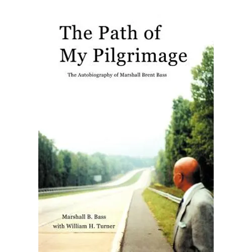 The Path of My Pilgrimage: The Autobiography of Marshall Brent Bass - Hardcover