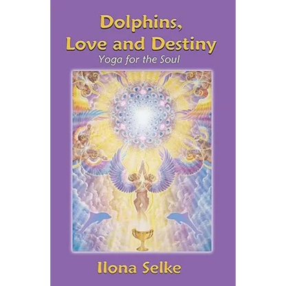 Dolphins, Love and Destiny: Yoga for the Soul - Paperback