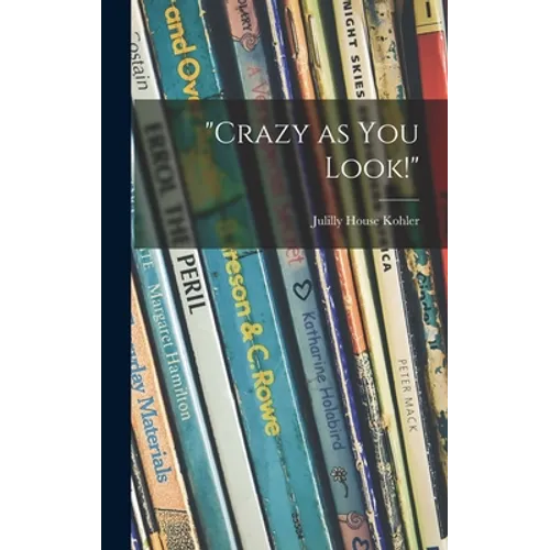 "Crazy as You Look!" - Hardcover