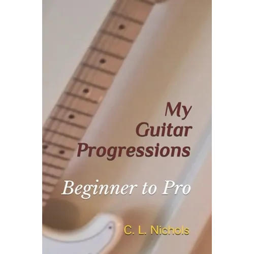 My Guitar Progressions: Beginner to Pro - Paperback