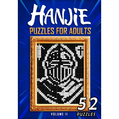Hanjie Puzzles For Adults Volume II: Nonogram Picross Griddlers Puzzle Book 52 Japanese Crossword Puzzles - Paperback