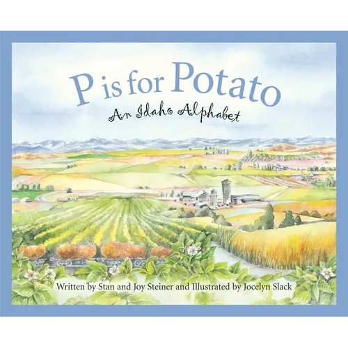 P Is for Potato: An Idaho Alphabet - Hardcover