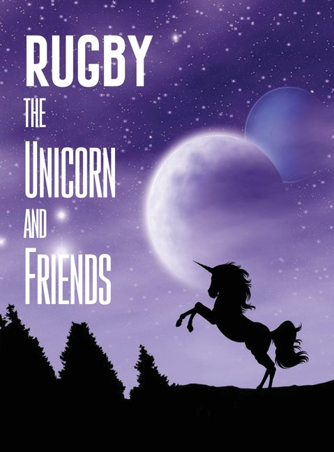 Rugby the Unicorn and Friends - Hardcover