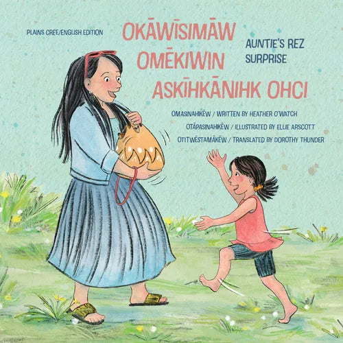 Okāwīsimāw Omēkiwin Askīhkānihk Ohci/Auntie's Rez Surprise - Hardcover