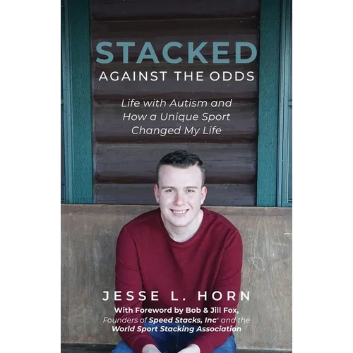 Stacked Against the Odds: Life with Autism and How a Unique Sport Changed My Life - Paperback