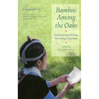 Bamboo Among the Oaks: Contemporary Writing by Hmong Americans - Paperback