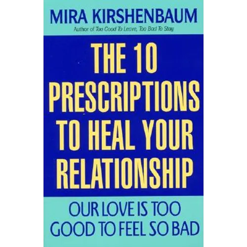 Our Love Is Too Good to Feel So Bad: Ten Prescriptions to Heal Your Relationship - Paperback