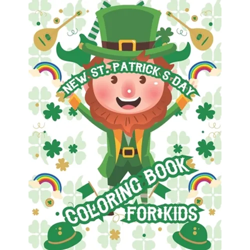 New St. Patrick's Day Coloring Book For Kids: Toddler Activity Book Unique Designs St. Patrick's Day Advent Gift Boys, Girls, Fun Coloring Book For Al - Paperback