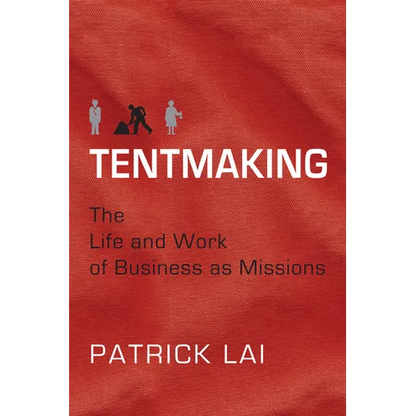 Tentmaking: The Life and Work of Business as Missions - Paperback